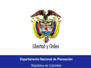 Departamento Nacional de Planeación República de Colombia