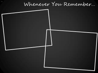 Whenever You Remember…