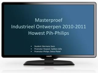 Masterproef Industrieel Ontwerpen 2010-2011 Howest Pih-Philips