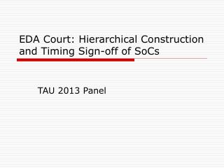EDA Court: Hierarchical Construction and Timing Sign-off of SoCs
