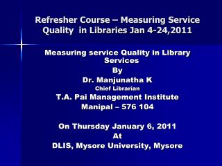 Refresher Course – Measuring Service Quality in Libraries Jan 4-24,2011