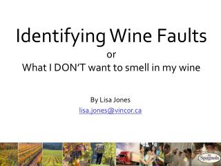 Identifying Wine Faults or What I DON’T want to smell in my wine