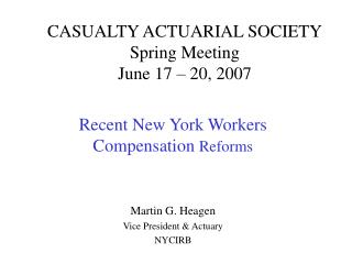CASUALTY ACTUARIAL SOCIETY Spring Meeting June 17 – 20, 2007