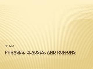 Phrases, Clauses, and Run-ons