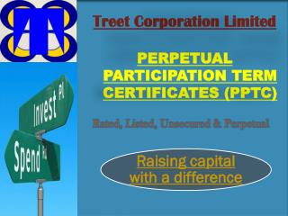 Treet Corporation Limited PERPETUAL PARTICIPATION TERM CERTIFICATES (PPTC)