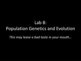Lab 8: Population Genetics and Evolution