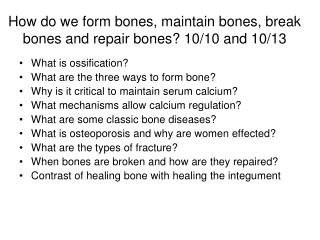How do we form bones, maintain bones, break bones and repair bones? 10/10 and 10/13