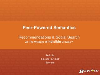 Peer-Powered Semantics Recommendations &amp; Social Search via The Wisdom of Invisible Crowds™