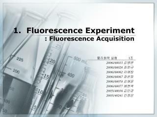 1. Fluorescence Experiment : Fluorescence Acquisition