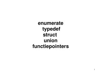 e numerate typedef struct union functiepointers