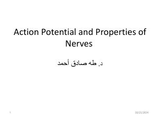 Action Potential and Properties of Nerves د . طه صادق أحمد