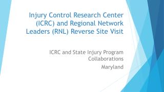 Injury Control Research Center (ICRC) and Regional Network Leaders (RNL) Reverse Site Visit