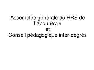 Assemblée générale du RRS de Labouheyre et Conseil pédagogique inter-degrés