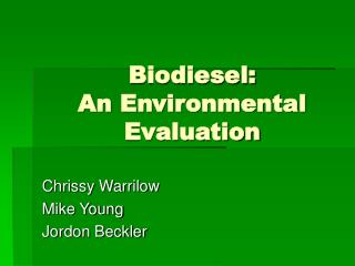 Biodiesel: An Environmental Evaluation