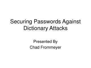 Securing Passwords Against Dictionary Attacks