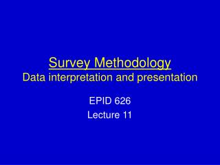 Survey Methodology Data interpretation and presentation