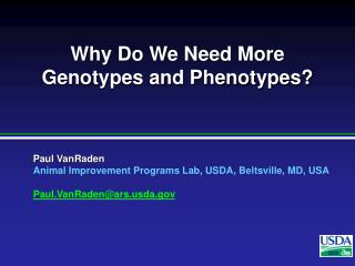 Why Do We Need More Genotypes and Phenotypes?