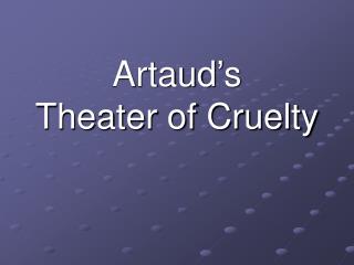 Artaud’s Theater of Cruelty