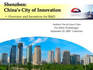 Shenzhen: China’s City of Innovation - Overview and Incentives for R&amp;D