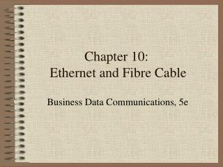 Chapter 10: Ethernet and Fibre Cable