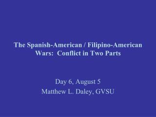The Spanish-American / Filipino-American Wars: Conflict in Two Parts