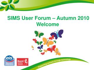 SIMS User Forum – Autumn 2010 Welcome