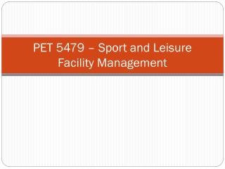 PET 5479 – Sport and Leisure Facility Management