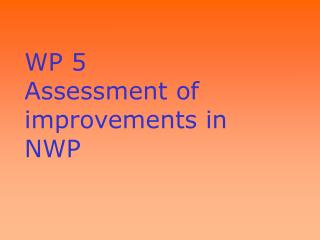 WP 5 Assessment of improvements in NWP