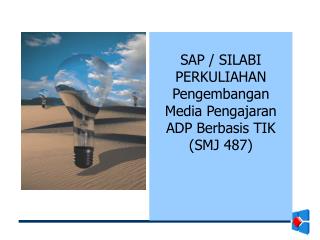 SAP / SILABI PERKULIAHAN Pengembangan Media Pengajaran ADP Berbasis TIK (SMJ 487)