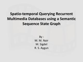 Spatio-temporal Querying Recurrent Multimedia Databases using a Semantic Sequence State Graph