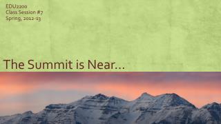 The Summit is Near…