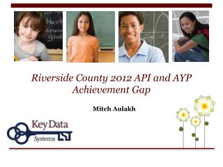 Riverside County 2012 API and AYP Achievement Gap