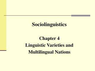 Sociolinguistics Chapter 4 Linguistic Varieties and Multilingual Nations