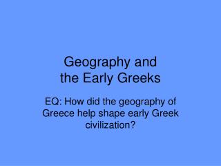 Geography and the Early Greeks