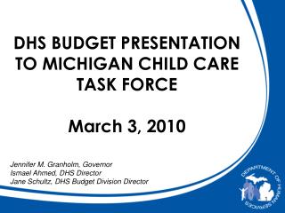 DHS BUDGET PRESENTATION TO MICHIGAN CHILD CARE TASK FORCE March 3, 2010