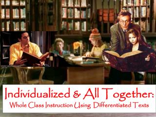 Individualized &amp; All Together: Whole Class Instruction Using Differentiated Texts