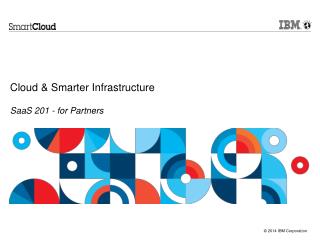 Cloud &amp; Smarter Infrastructure SaaS 201 - for Partners