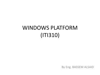 WINDOWS PLATFORM (ITI310)