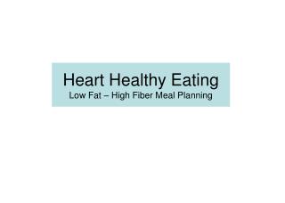 Heart Healthy Eating Low Fat – High Fiber Meal Planning