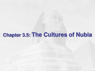 Chapter 3.5: The Cultures of Nubia