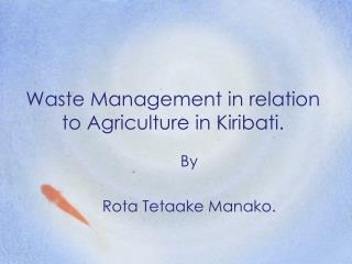 Waste Management in relation to Agriculture in Kiribati.
