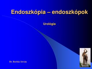 Endoszkópia – endoszkópok Urológia