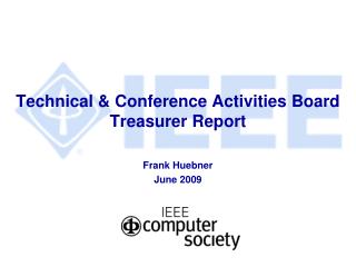 Technical &amp; Conference Activities Board Treasurer Report