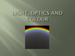 Light, optics and colour