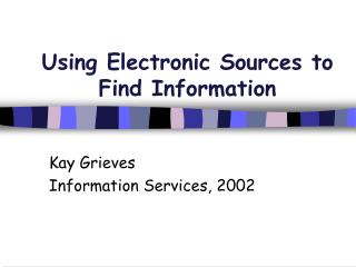 Using Electronic Sources to Find Information