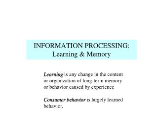 INFORMATION PROCESSING: Learning &amp; Memory