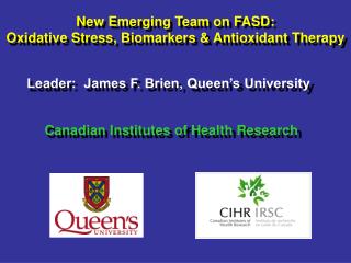 New Emerging Team on FASD: Oxidative Stress, Biomarkers &amp; Antioxidant Therapy