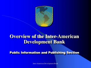 Overview of the Inter-American Development Bank Public Information and Publishing Section