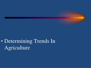 Determining Trends In Agriculture