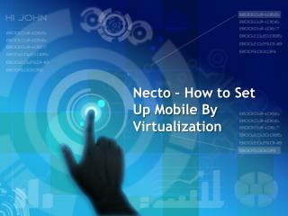 Necto – How to Set Up Mobile By Virtualization